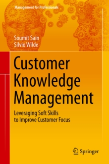 Customer Knowledge Management : Leveraging Soft Skills to Improve Customer Focus