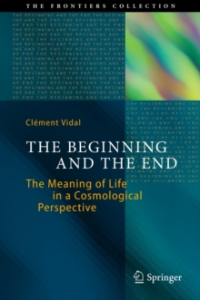 The Beginning and the End : The Meaning of Life in a Cosmological Perspective