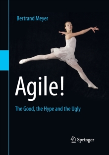 Agile! : The Good, the Hype and the Ugly, Paperback Book Agile! : The Good, the Hype and the Ugly, Paperback Book