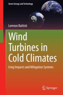 Wind Turbines in Cold Climates : Icing Impacts and Mitigation Systems