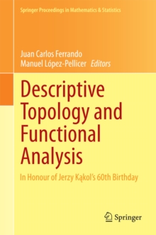 Descriptive Topology and Functional Analysis : In Honour of Jerzy Kakol's 60th Birthday