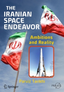 The Iranian Space Endeavor : Ambitions and Reality