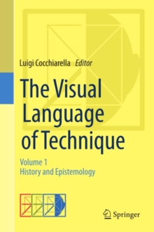 The Visual Language of Technique : Volume 1 - History and Epistemology