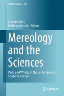 Mereology and the Sciences : Parts and Wholes in the Contemporary Scientific Context, Hardback Book Mereology and the Sciences : Parts and Wholes in the Contemporary Scientific Context, Hardback Book