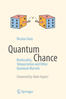 Quantum Chance : Nonlocality, Teleportation and Other Quantum Marvels, Paperback / softback Book Quantum Chance : Nonlocality, Teleportation and Other Quantum Marvels, Paperback / softback Book