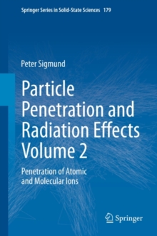 Particle Penetration and Radiation Effects Volume 2 : Penetration of Atomic and Molecular Ions