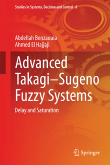 Advanced Takagi-Sugeno Fuzzy Systems : Delay and Saturation