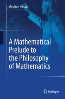 A Mathematical Prelude to the Philosophy of Mathematics, Hardback Book A Mathematical Prelude to the Philosophy of Mathematics, Hardback Book