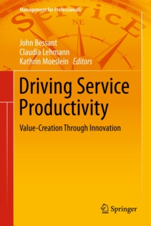 Driving Service Productivity : Value-Creation Through Innovation, Hardback Book Driving Service Productivity : Value-Creation Through Innovation, Hardback Book