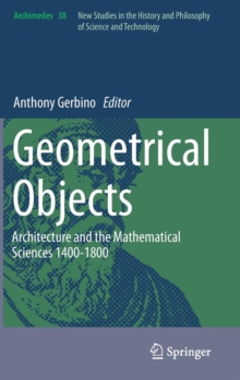 Geometrical Objects : Architecture and the Mathematical Sciences 1400-1800, Hardback Book Geometrical Objects : Architecture and the Mathematical Sciences 1400-1800, Hardback Book