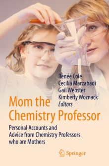 Mom the Chemistry Professor : Personal Accounts and Advice from Chemistry Professors who are Mothers