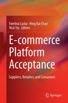 E-Commerce Platform Acceptance : Suppliers, Retailers, and Consumers, Hardback Book E-Commerce Platform Acceptance : Suppliers, Retailers, and Consumers, Hardback Book