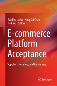 E-commerce Platform Acceptance : Suppliers, Retailers, and Consumers