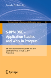 S-BPM ONE - Application Studies and Work in Progress : 6th International Conference, S-BPM ONE 2014, Eichstatt, Germany, April 22-23, 2014. Proceedings