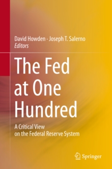 The Fed at One Hundred : A Critical View on the Federal Reserve System