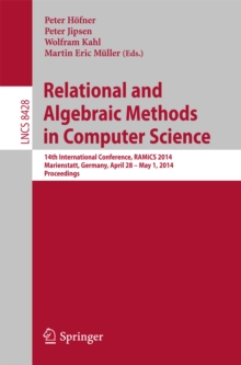 Relational and Algebraic Methods in Computer Science : 14th International Conference, RAMiCS 2014, Marienstatt, Germany, April 28 -- May 1, 2014, Proceedings