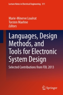 Languages, Design Methods, and Tools for Electronic System Design : Selected Contributions from FDL 2013