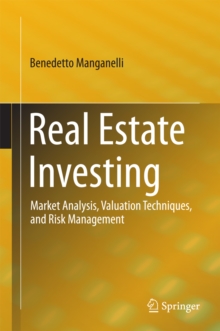 Real Estate Investing : Market Analysis, Valuation Techniques, and Risk Management