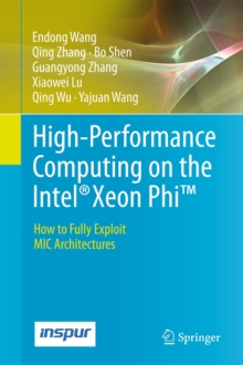 High-Performance Computing on the Intel (R) Xeon Phi (TM) : How to Fully Exploit MIC Architectures, Hardback Book High-Performance Computing on the Intel (R) Xeon Phi (TM) : How to Fully Exploit MIC Architectures, Hardback Book