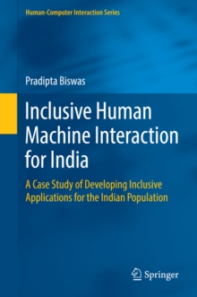 Inclusive Human Machine Interaction for India : A Case Study of Developing Inclusive Applications for the Indian Population