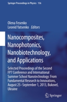 Nanocomposites, Nanophotonics, Nanobiotechnology, and Applications : Selected Proceedings of the Second FP7 Conference and International Summer School Nanotechnology: From Fundamental Research to Inno