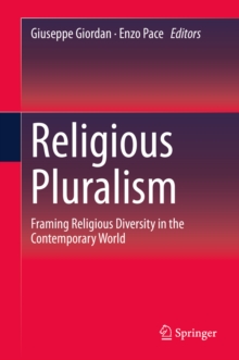 Religious Pluralism : Framing Religious Diversity in the Contemporary World