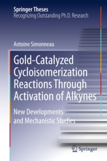 Gold-Catalyzed Cycloisomerization Reactions Through Activation of Alkynes : New Developments and Mechanistic Studies