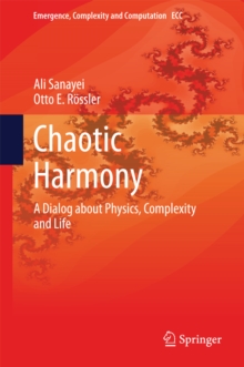 Chaotic Harmony : A Dialog about Physics, Complexity and Life