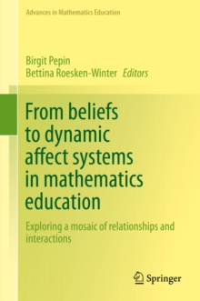 From beliefs to dynamic affect systems in mathematics education : Exploring a mosaic of relationships and interactions