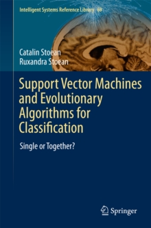 Support Vector Machines and Evolutionary Algorithms for Classification : Single or Together?