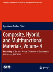 Composite, Hybrid, and Multifunctional Materials, Volume 4 : Proceedings of the 2014 Annual Conference on Experimental and Applied Mechanics