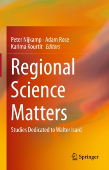 Regional Science Matters : Studies Dedicated to Walter Isard