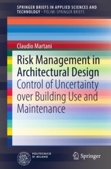 Risk Management in Architectural Design : Control of Uncertainty over Building Use and Maintenance