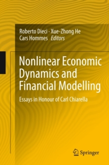 Nonlinear Economic Dynamics and Financial Modelling : Essays in Honour of Carl Chiarella