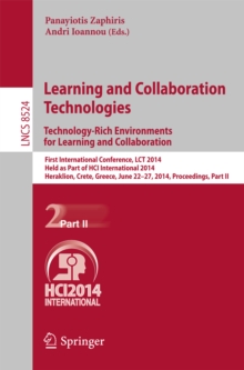 Learning and Collaboration Technologies: Technology-Rich Environments for Learning and Collaboration. : First International Conference, LCT 2014, Held as Part of HCI International 2014, Heraklion, Cre