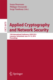 Applied Cryptography and Network Security : 12th International Conference, ACNS 2014, Lausanne, Switzerland, June 10-13, 2014. Proceedings