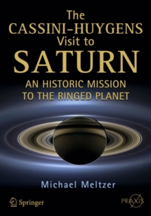 The Cassini-Huygens Visit to Saturn : An Historic Mission to the Ringed Planet