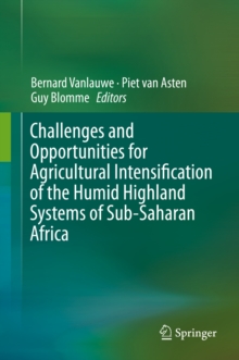 Challenges and Opportunities for Agricultural Intensification of the Humid Highland Systems of Sub-Saharan Africa