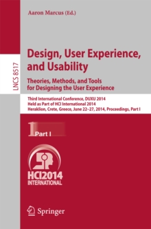 Design, User Experience, and Usability: Theories, Methods, and Tools for Designing the User Experience : Third International Conference, DUXU 2014, Held as Part of the HCI International 2014, Heraklio