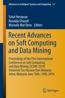 Recent Advances on Soft Computing and Data Mining : Proceedings of The First International Conference on Soft Computing and Data Mining (SCDM-2014) Universiti Tun Hussein Onn Malaysia, Johor, Malaysia