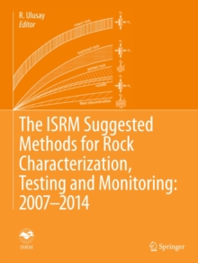 The ISRM Suggested Methods for Rock Characterization, Testing and Monitoring: 2007-2014