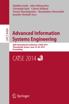 Advanced Information Systems Engineering : 26th International Conference, CAiSE 2014, Thessaloniki, Greece, June 16-20, 2014, Proceedings