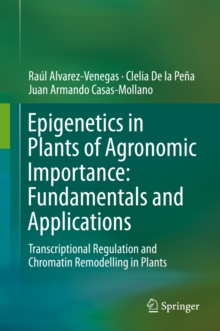 Epigenetics in Plants of Agronomic Importance: Fundamentals and Applications : Transcriptional Regulation and Chromatin Remodelling in Plants