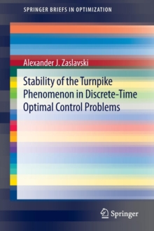 Stability of the Turnpike Phenomenon in Discrete-Time Optimal Control Problems, Paperback / softback Book Stability of the Turnpike Phenomenon in Discrete-Time Optimal Control Problems, Paperback / softback Book