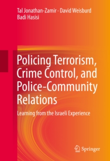 Policing Terrorism, Crime Control, and Police-Community Relations : Learning from the Israeli Experience