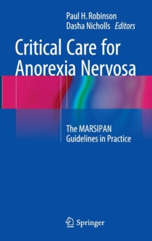 Critical Care for Anorexia Nervosa : The Marsipan Guidelines in Practice, Hardback Book Critical Care for Anorexia Nervosa : The Marsipan Guidelines in Practice, Hardback Book