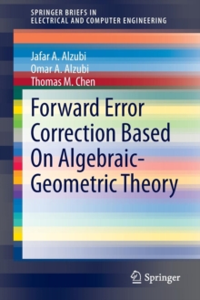Forward Error Correction Based On Algebraic-Geometric Theory, Paperback / softback Book Forward Error Correction Based On Algebraic-Geometric Theory, Paperback / softback Book