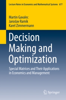 Decision Making and Optimization : Special Matrices and Their Applications in Economics and Management