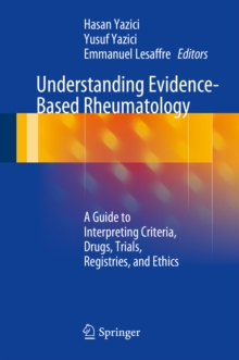 Understanding Evidence-Based Rheumatology : A Guide to Interpreting Criteria, Drugs, Trials, Registries, and Ethics