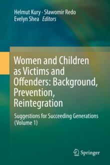 Women and Children as Victims and Offenders: Background, Prevention, Reintegration : Suggestions for Succeeding Generations (Volume 1)